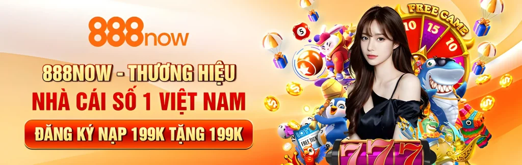 888now7 com tặng nạp đầu 100%